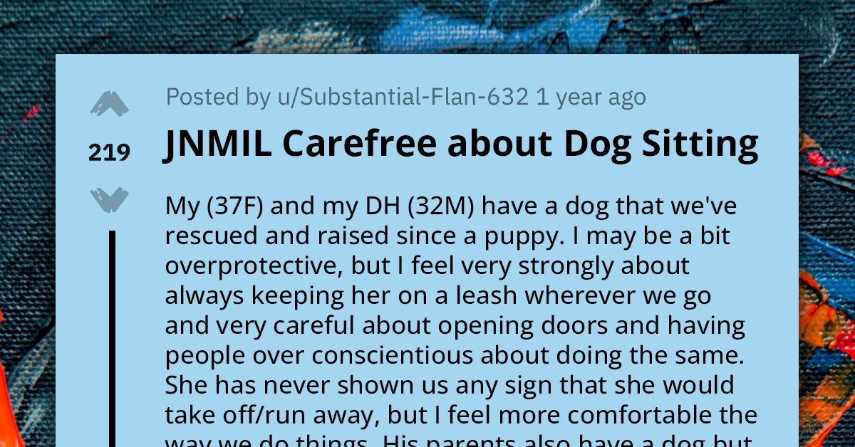 MIL Goes Rogue On Dog-Sitting Duties, Gets Blacklisted From Babysitting Grandkids Too