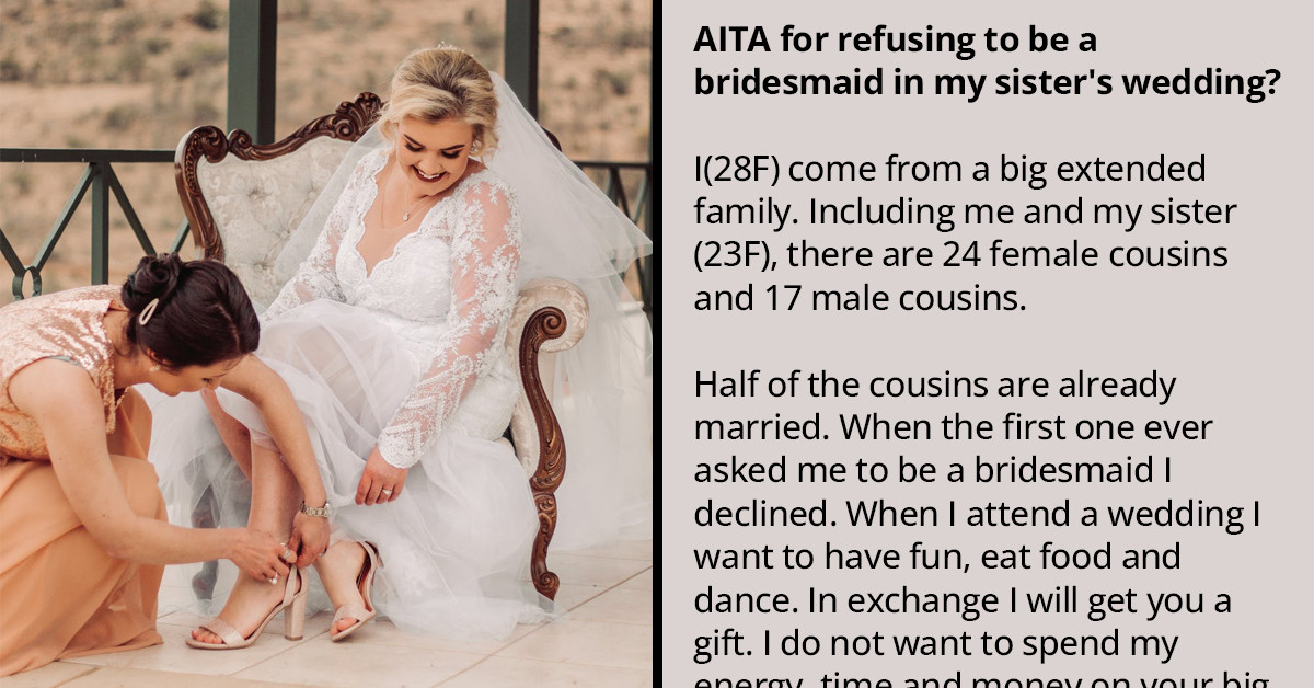 Woman, Who Only Wants To Chill On Wedding Days, Refuses To Be Her Sister's Bridesmaid And Is Being Told That She's A Jerk By The Women In Her Family