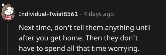 If they're really that worried, then maybe next time OP and his wife could just update them after the trip