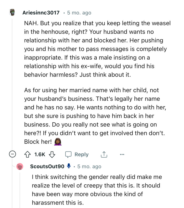 “If this was a male insisting on a relationship with his ex-wife, would you find his behavior harmless?”