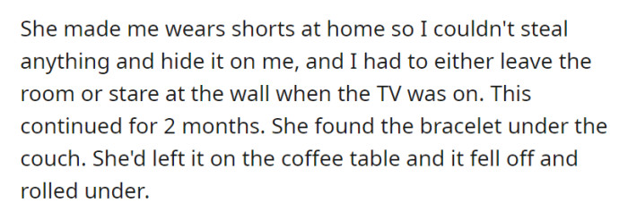 OP was just at home, but she was grounded as if she were in prison. She was under strict rules until... the truth about the bracelet was revealed.