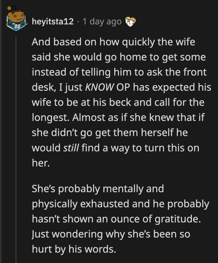 Right? Why was her initial reaction to jump and fetch the towels for him?