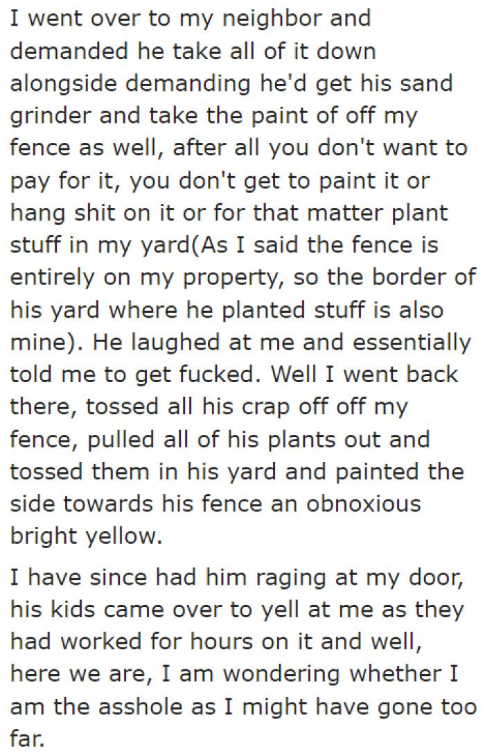 It enraged the property owner to the point that he tossed all the stuff into the neighbor's yard.