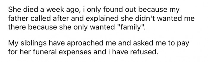 Sadly, OP's stepmother died recently. And, his siblings have asked him to pay for her funeral.