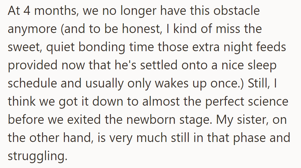 At four months, they've moved past night feeds, but OP misses the bonding. Their sister, on the other hand, still struggles in the newborn stage.