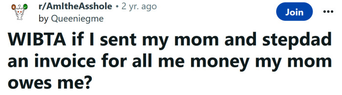 The Redditor asked if she would be an a**hole for sending her mom an invoice for all the money she owes her.