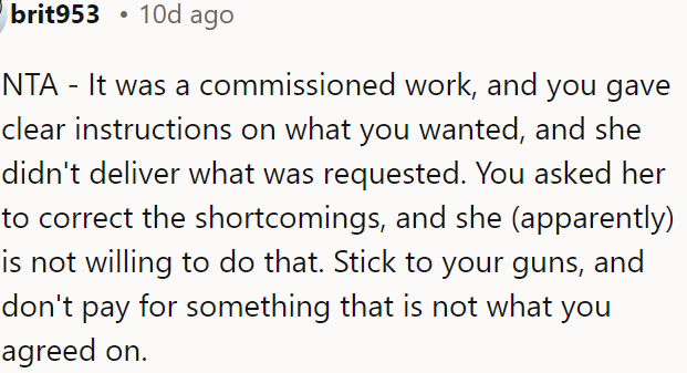 OP is not in the wrong—she didn’t deliver what she requested and shouldn't pay for work that doesn't meet the agreed-upon requirements.