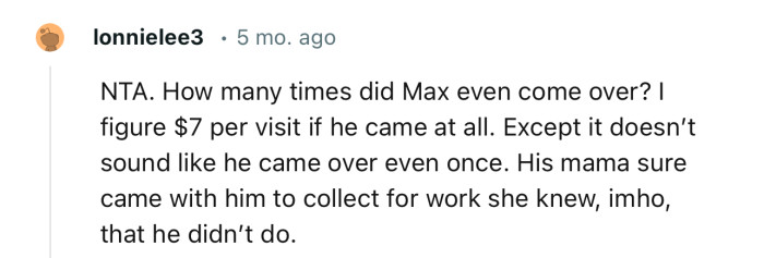 “His mama sure came with him to collect for work she knew, in my humble opinion, that he didn’t do.”
