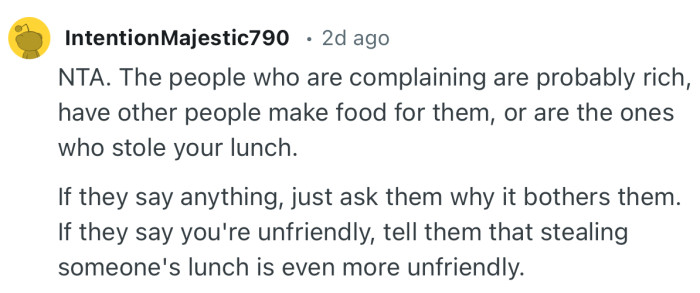 “If they say you're unfriendly, tell them that stealing someone's lunch is even more unfriendly.”