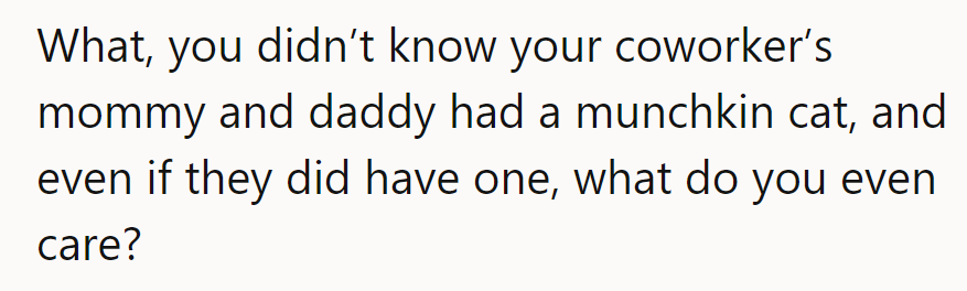 What, she didn’t know her coworker’s parents had a Munchkin? Seriously, why does it matter?
