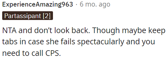 OP should keep an eye on the situation in case she needs to involve CPS if things go really wrong.