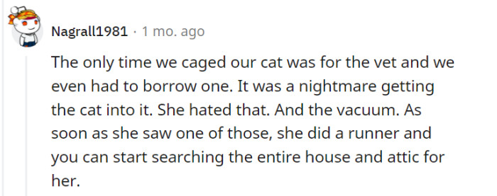 Cats often have an aversion to being caged, as it can be stressful for them and negatively impact their well-being. Creating a safe and comforting environment at home where they can freely move around is important to ensure their happiness and minimize unnecessary anxiety.