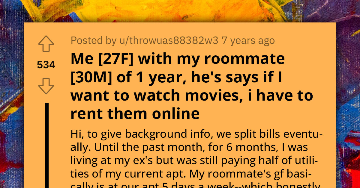 Redditor's Roommate Scolds Her For Slowing Down The Internet Speed By Downloading Movies, Demanding She Starts Renting Them