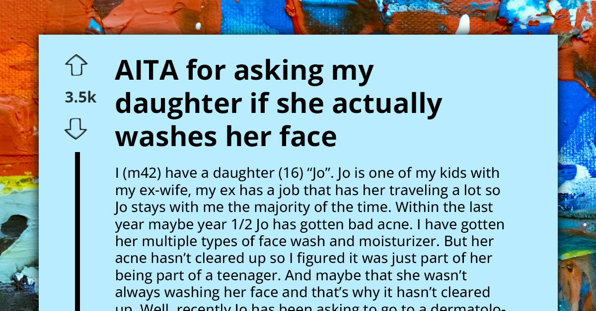 Father Accused of Shaming Teen Daughter Over Acne, Questions Her Hygiene Instead of Supporting Dermatologist Visit