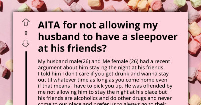 Husband Wants To Have Sleepovers With His Friends, Wife Says Absolutely Not