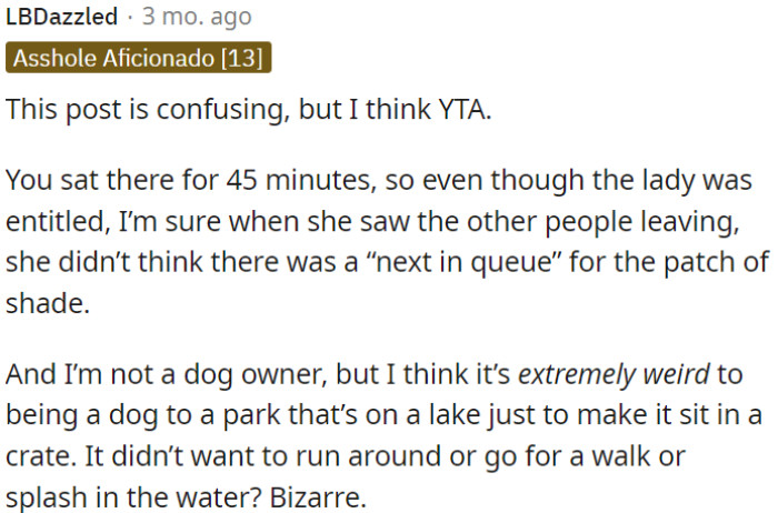 Bringing a dog to the lake park just to sit in a crate is unusual