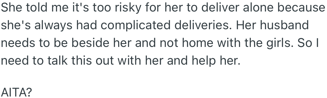 OP’s sister explained that she needed her husband by her side during delivery and therefore could not watch her daughters.