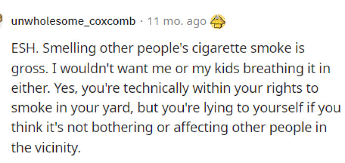 Technically, OP has rights, but there are also limits and boundaries that may need to be set for those with close property lines.