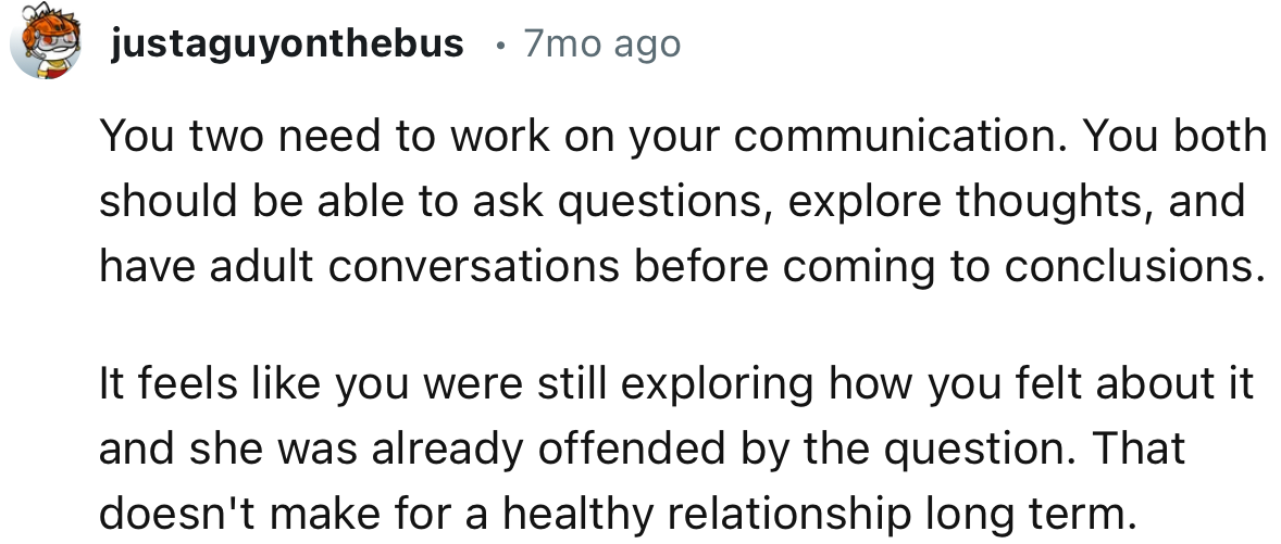 “It feels like you were still exploring how you felt about it and she was already offended by the question.”