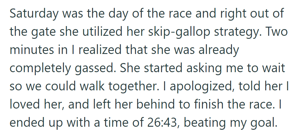 During the race, the girlfriend tired quickly with her skip-gallop strategy. The man finished alone in 26:43, surpassing his goal.