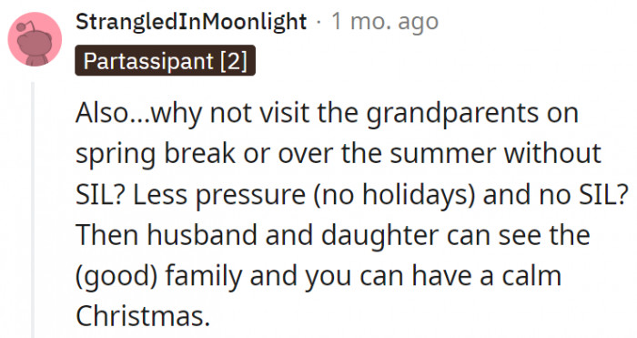 3. If their goal was simply to see the grandparents, why not try it at different times of the year?