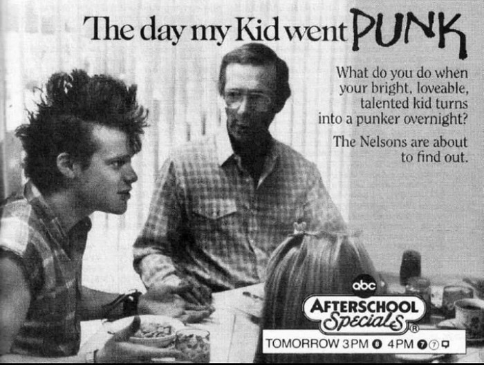 20. “The Day My Kid Went Punk... What do you do when your bright, lovable, talented kid turns into a punker overnight?” - ABC Afterschool Special, Oct. 23, 1987”