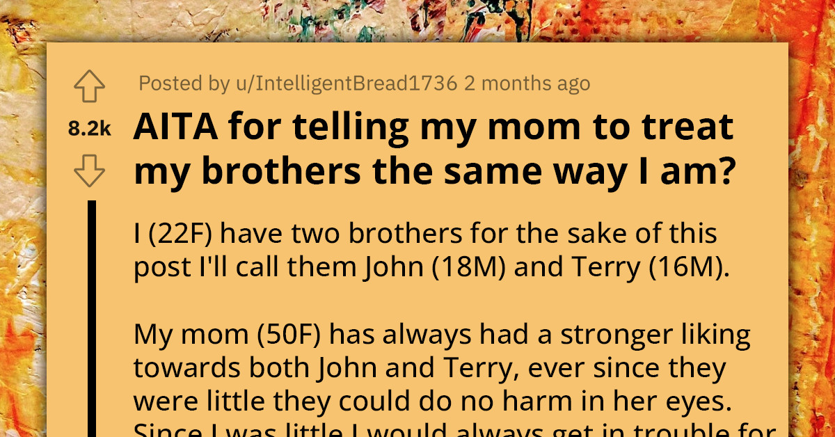 Redditor Shunned For Telling Her Mom To Treat Her Brothers Like She Treats Her