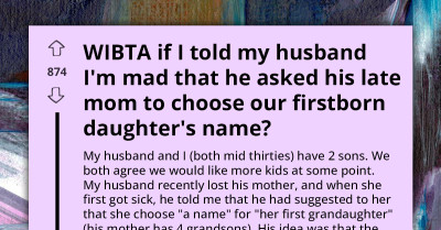 WIBTA For Telling My Husband I'm Upset About His Late Mother's Naming Promise