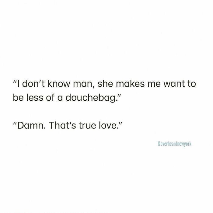 24. What she makes me want...