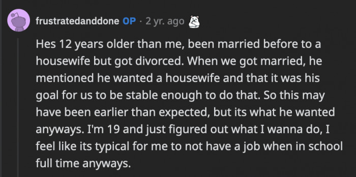 In a reply to a deleted comment, OP revealed the considerable age gap between her and her husband where she also mentioned that he had always wanted her to be a full-time housewife