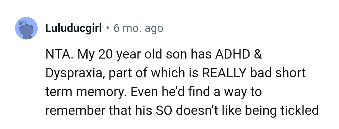 He'll find a way to remember the OP doesn't like being tickled