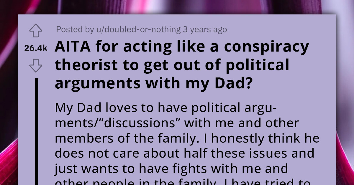 Redditor Uses Conspiracy Theories To Derail His Dad's Political Arguments And Wins Over The Internet