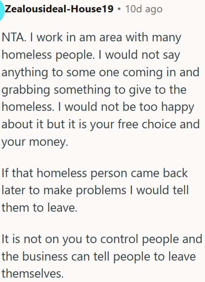 Buying food for homeless people near a store is your choice and no one else's business