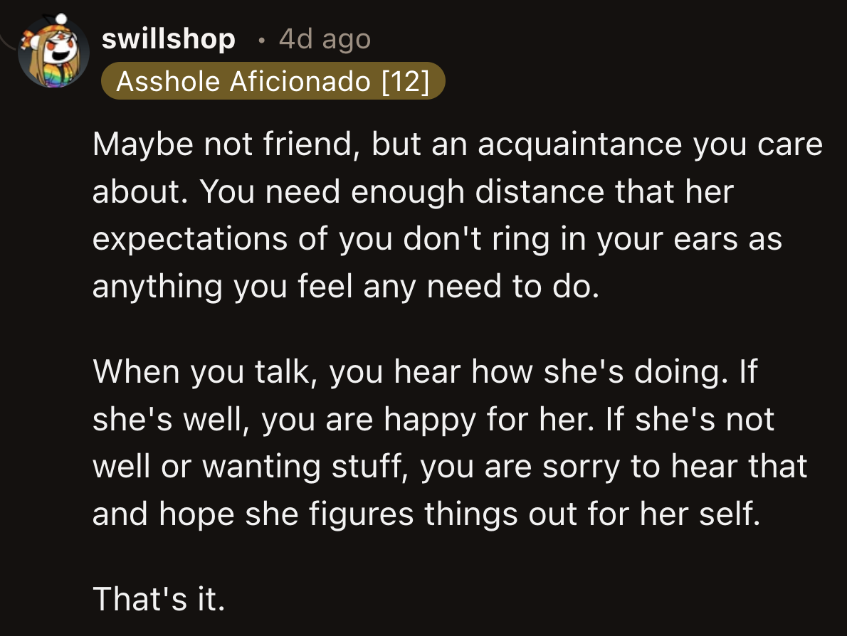 Another commenter suggested treating her mom as an acquaintance instead of a friend. OP could care about her mom from a distance.