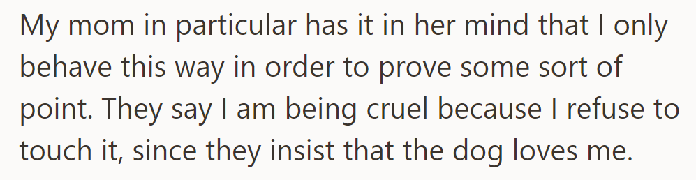 Her mom believes she's avoiding the dog to make a point, labeling her as cruel for not touching it.