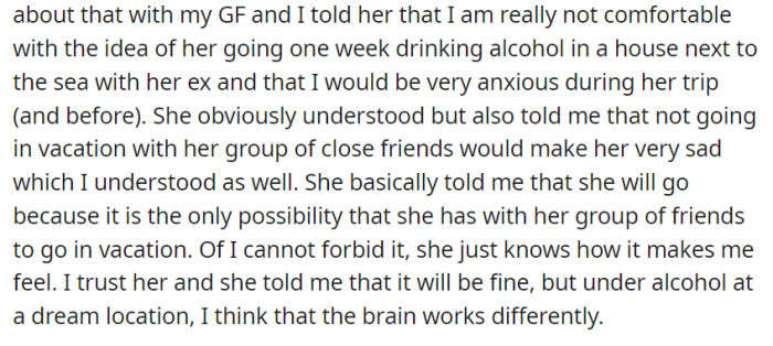 Expressing his discomfort, OP discussed his girlfriend's upcoming beach trip with her ex, citing anxiety over alcohol and the setting.