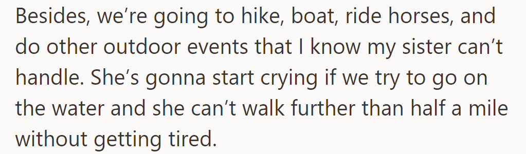 Activities planned, like hiking, boating, and horse riding, are unsuitable for sister. Can't handle water, tires quickly.