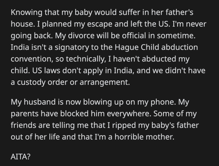 OP is just waiting for their divorce to be finalized. Her husband has been trying to get in touch with her. OP's friends think she is a horrible mother for keeping her child away from her father.