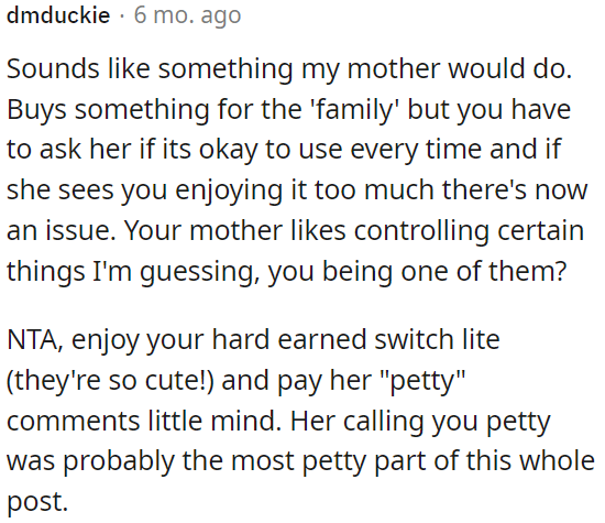 It seems like OP's mother likes to control certain things, including OP.