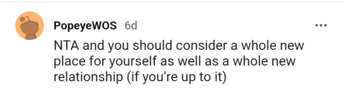 You should consider getting a new place for yourself