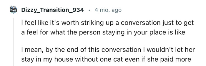 “I feel like it's worth striking up a conversation just to get a feel for what the person staying in your place is like.”