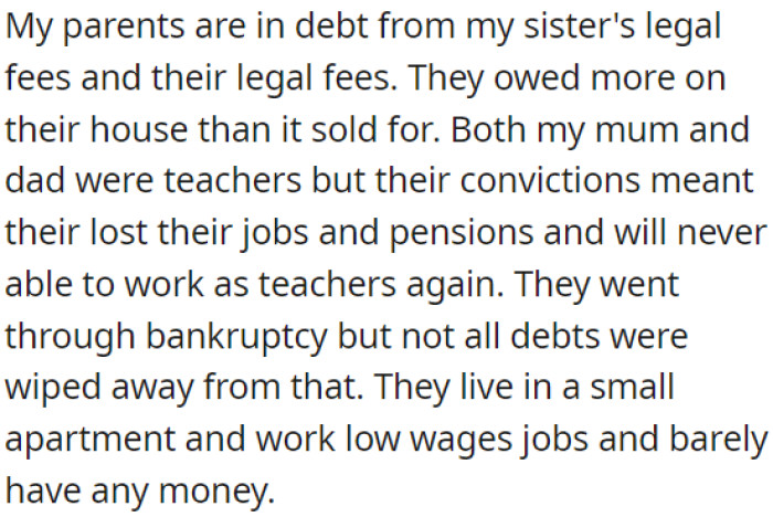 OP's parents are facing financial hardship; they lost their teaching jobs and pensions, and their house was sold for less than what they owed on it.