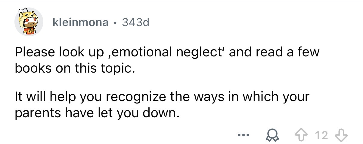 Read up on emotional neglect.
