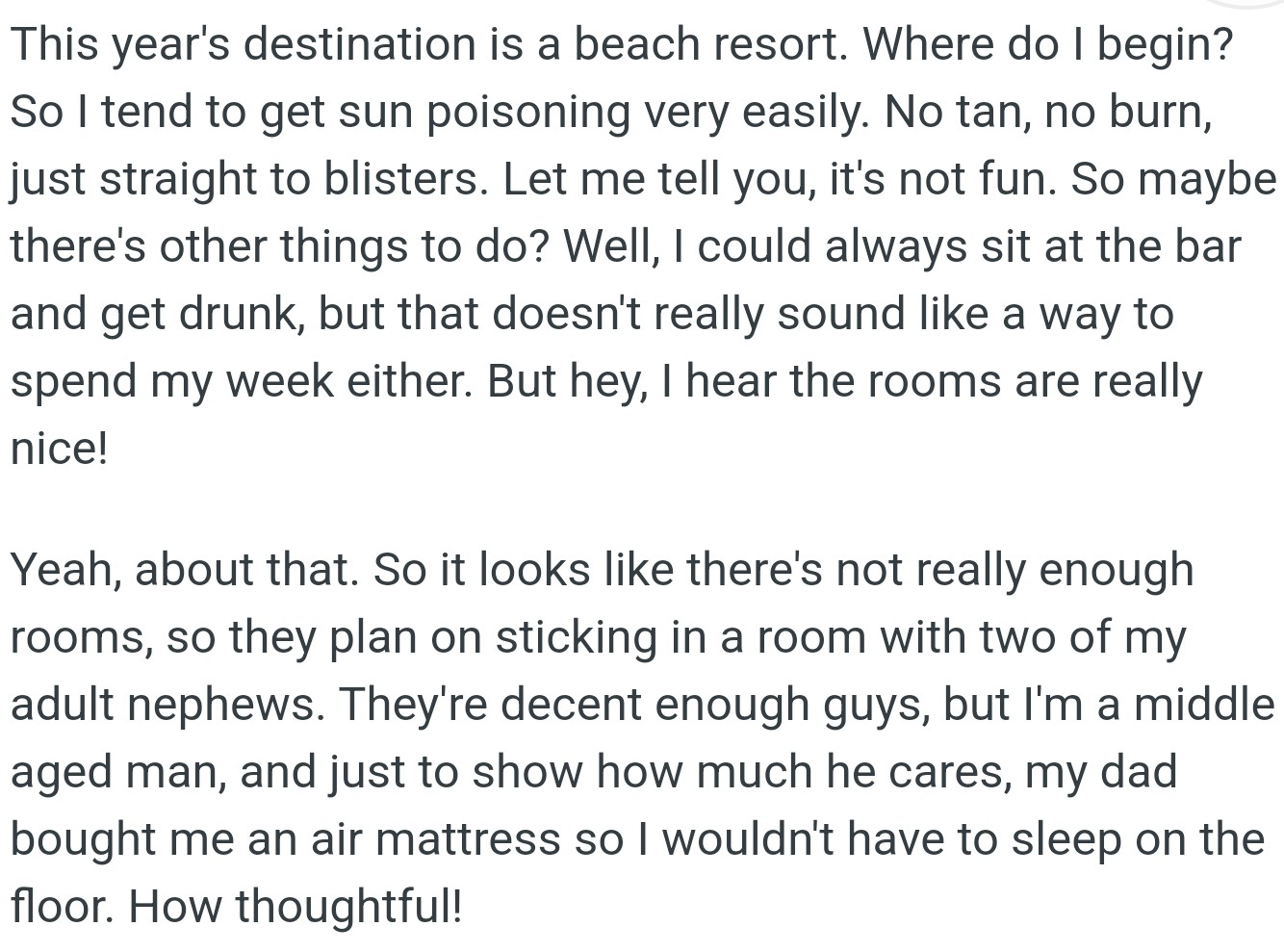 However, OP's family vacation is at a beach resort, but he is not thrilled because he is prone to severe sun poisoning.