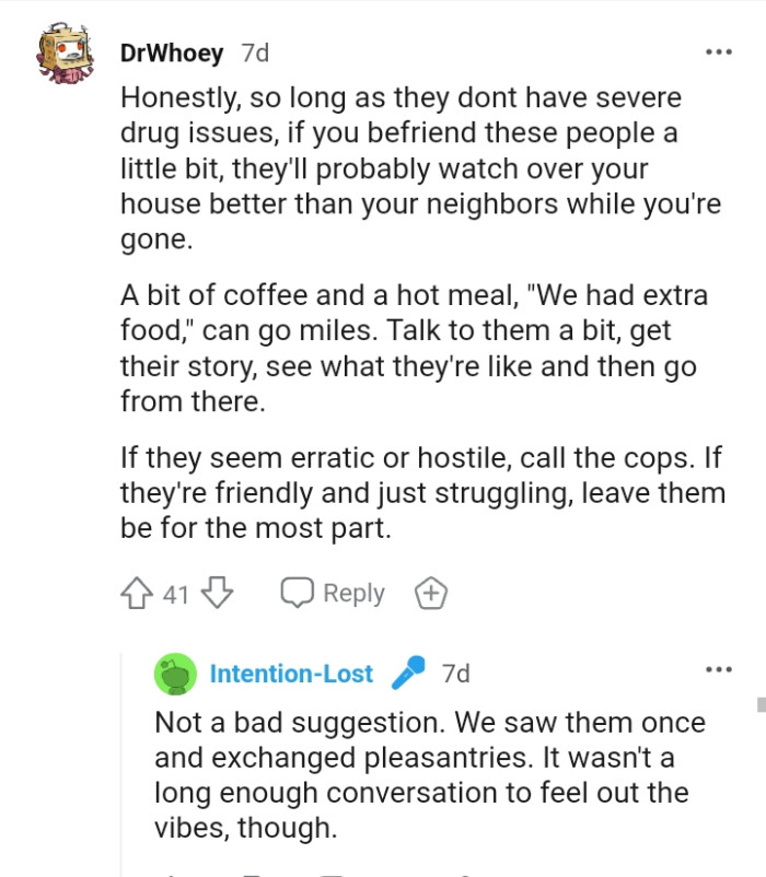 They'll probably watch over your house better than your neighbors.