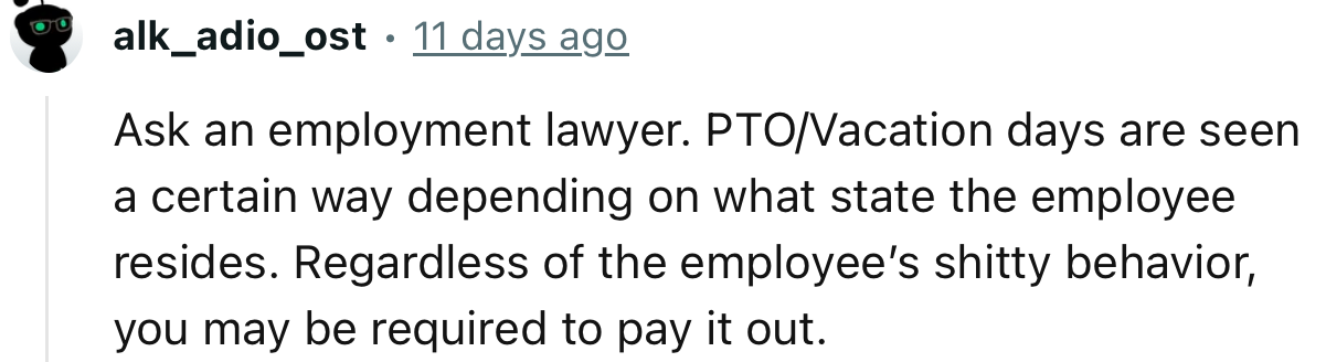 “Regardless of the employee’s behavior, you may be required to pay it out.”