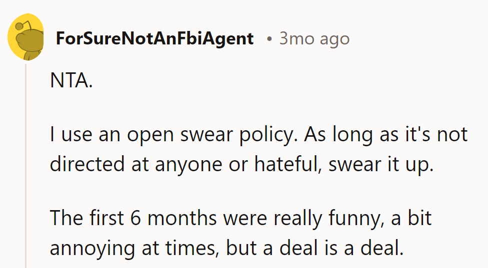 NTA. Swear freely: no hate, no problem. First six months? Comedy gold. Deal's a deal!