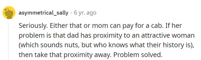 Indeed, a cab ride or Mom's navigation skills could help diffuse this situation. Eliminating Dad's 