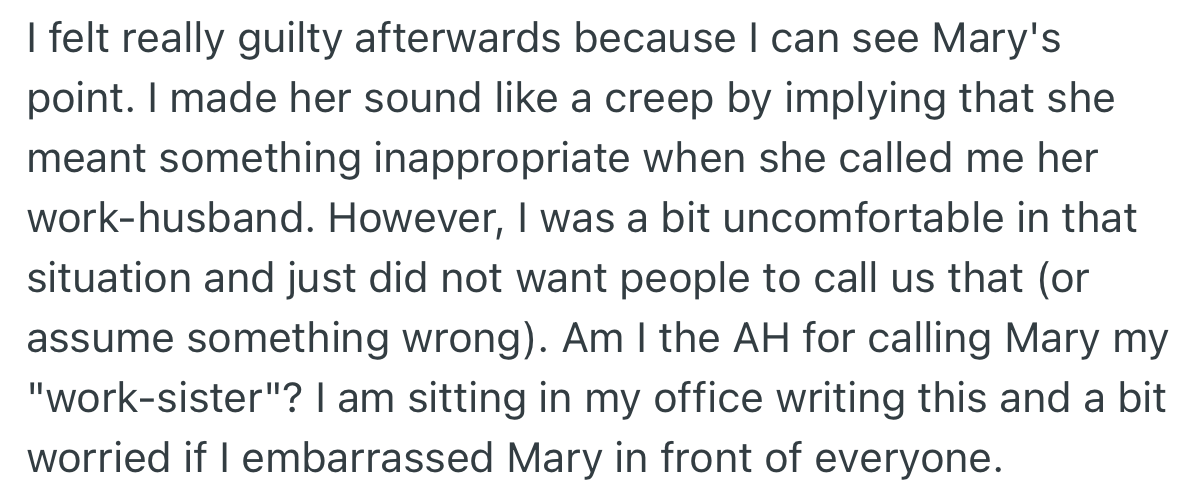 OP feels guilty for making Mary sad. Although he understands Mary’s viewpoint, his reaction is to dissolve any inappropriate intention.