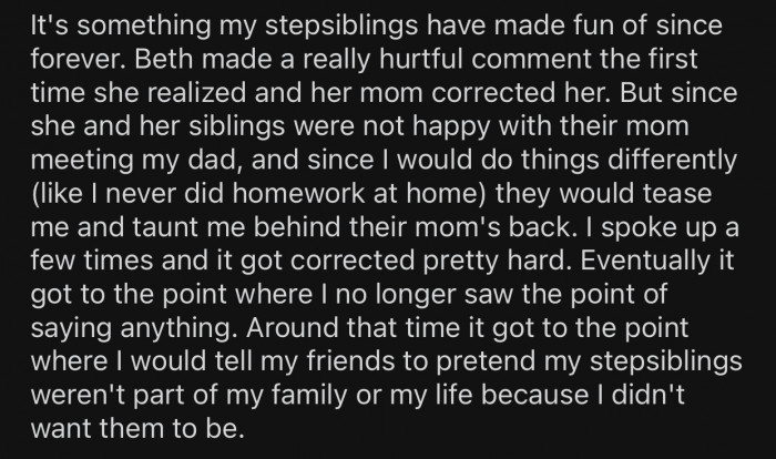 OP's stepsiblings would always tease her behind their mom's back.